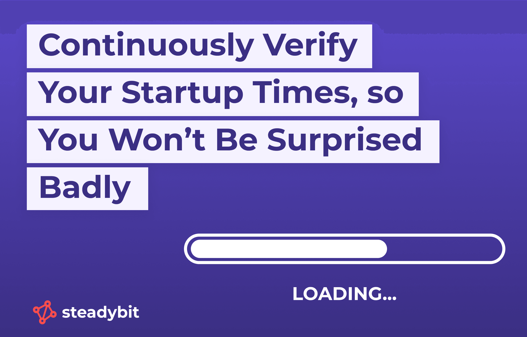 Verify Your Startup Times To Avoid Surprises