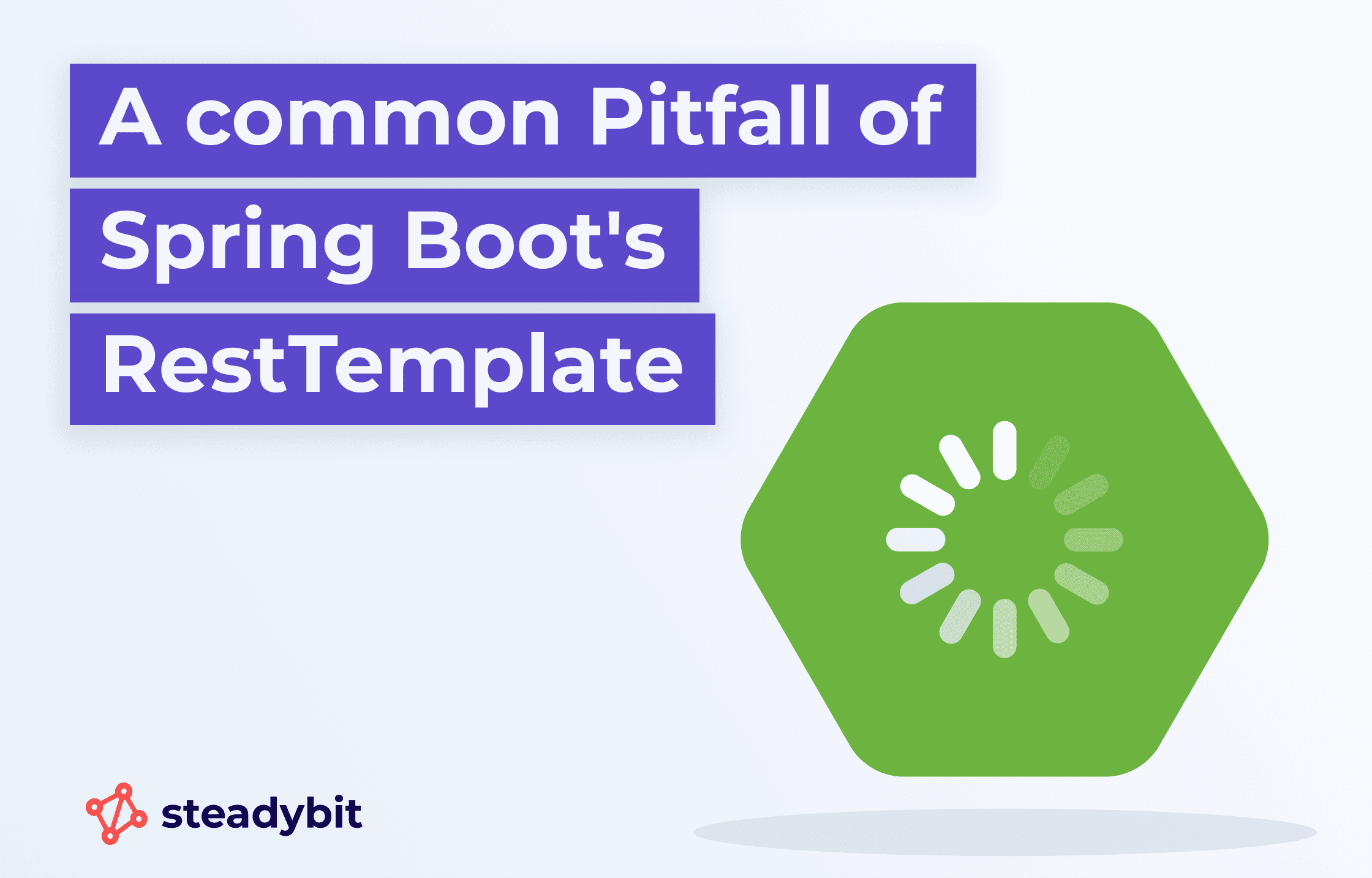 A Common Pitfall of Spring Boot's RestTemplate