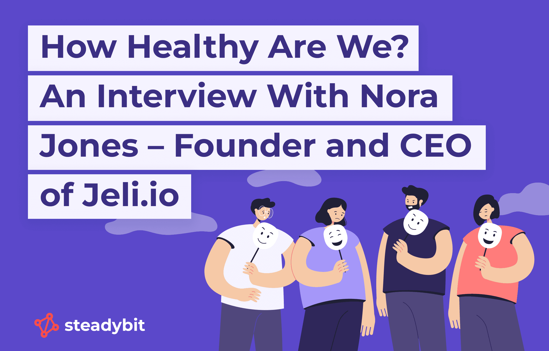 How Healthy Is The Tech Industry? An Interview With Nora Jones – Founder and CEO of Jeli.io