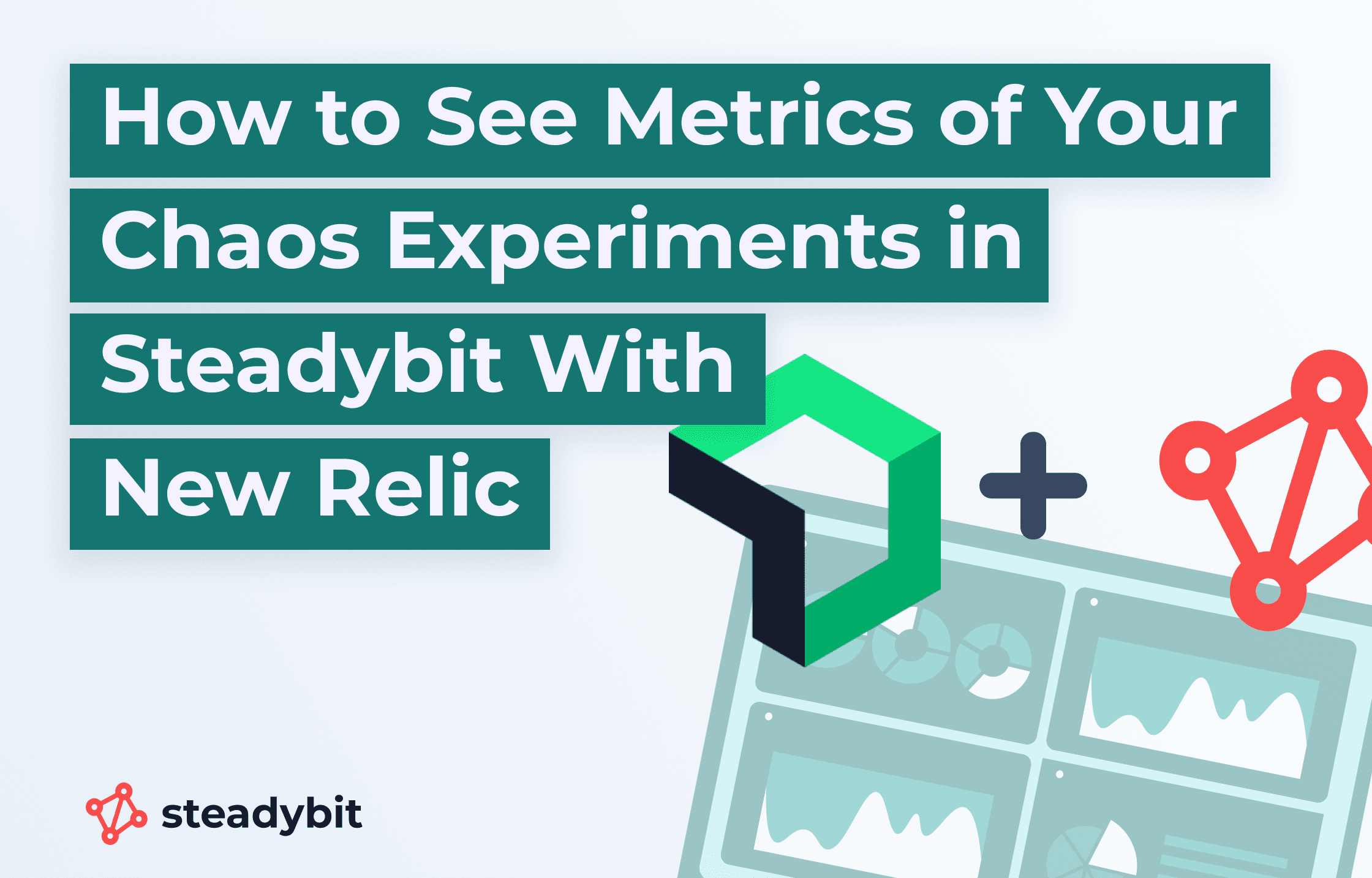 How to See Metrics of Your Chaos Experiments in Steadybit With New Relic