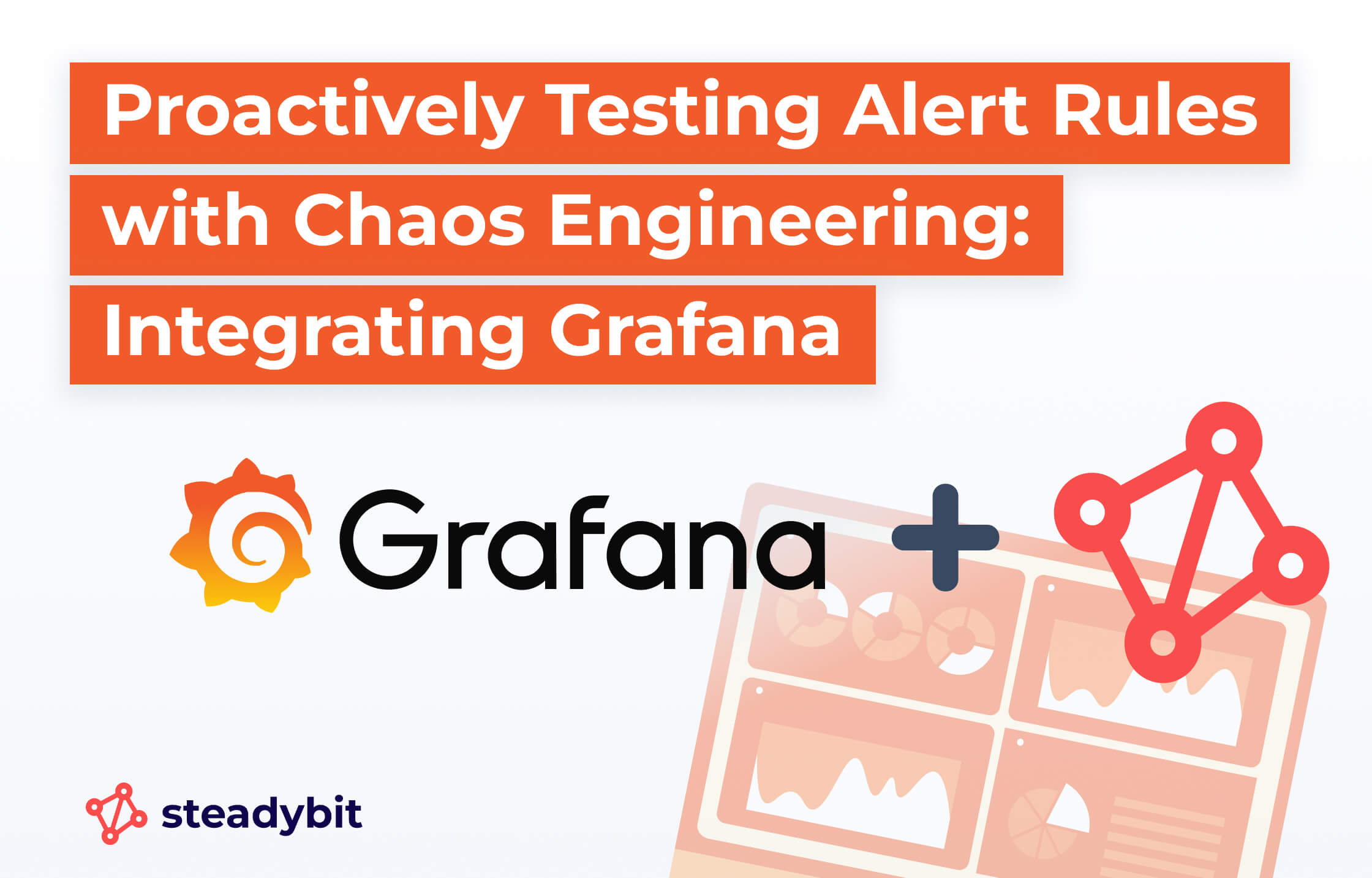 Proactively Testing Alert Rules with Chaos Engineering: Integrating Grafana and Steadybit