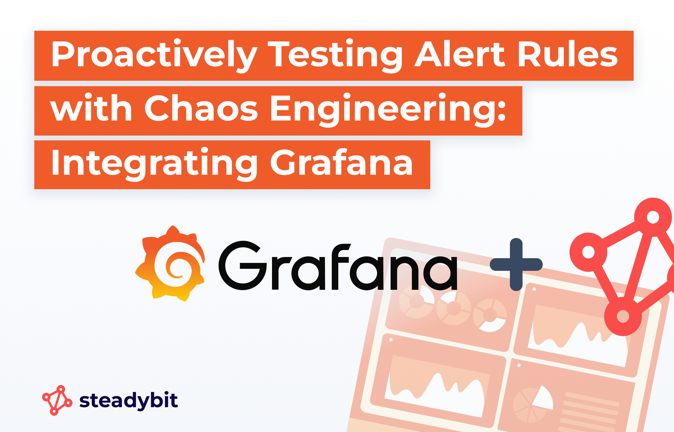 Proactively Testing Alert Rules with Chaos Engineering: Integrating Grafana and Steadybit