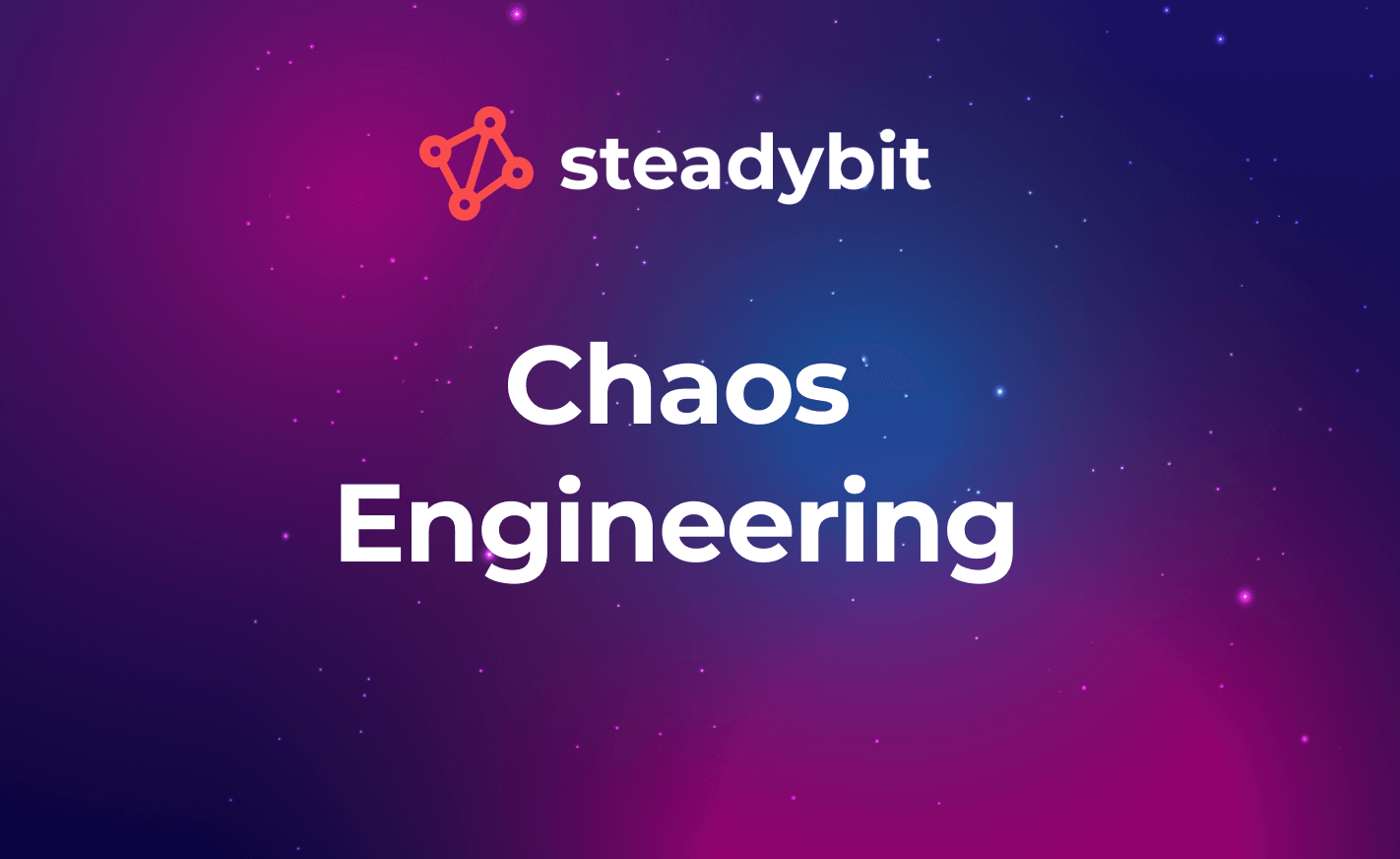 Chaos Engineering | Exploring the Topic with Steadybit