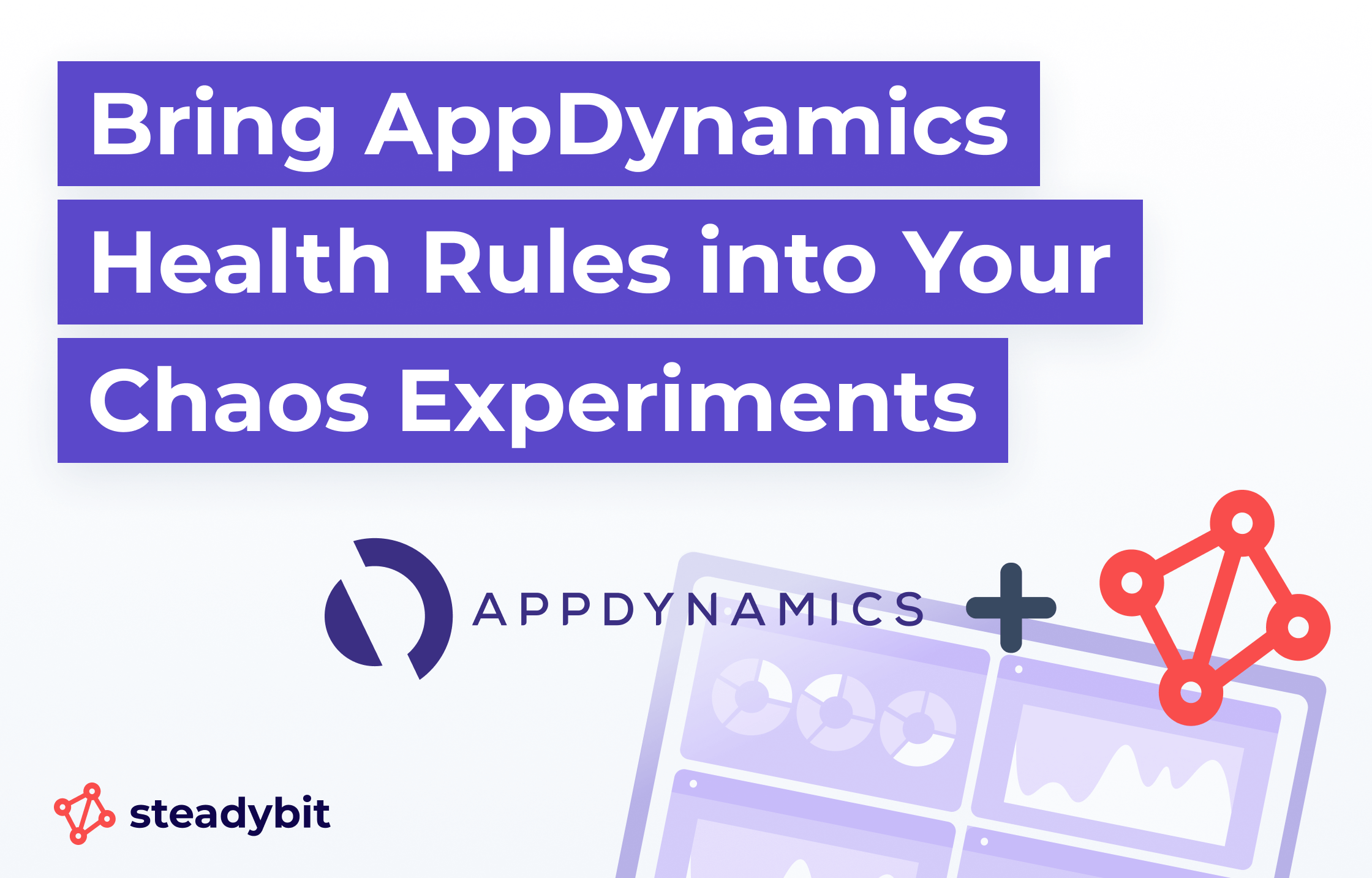 Bring AppDynamics Health Rules into Your Steadybit Chaos Experiments