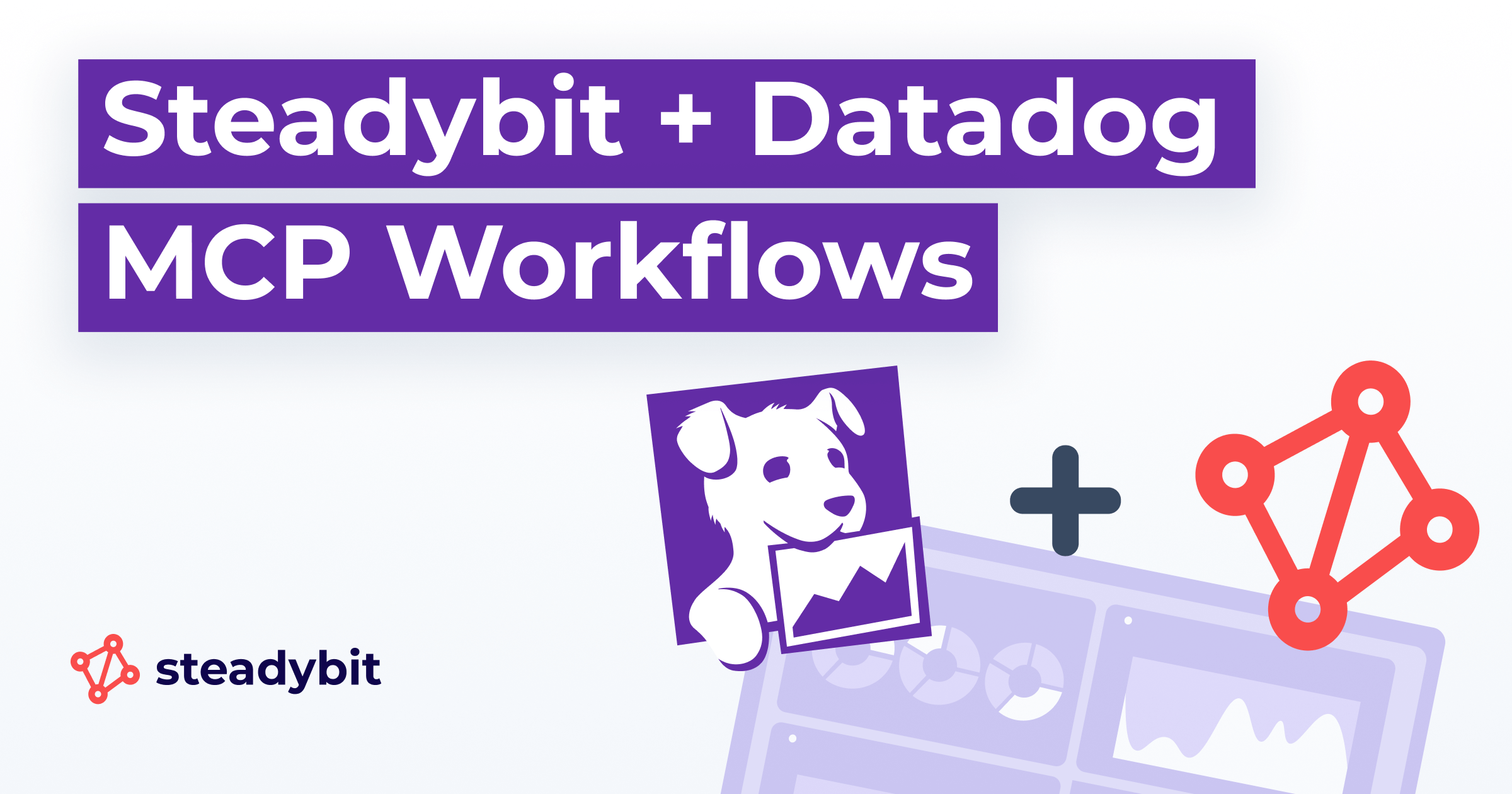 Unlocking New Reliability Workflows with the Datadog and Steadybit MCP Servers